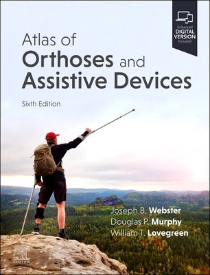 Atlas of Orthoses and Assistive Devices by Murphy, Douglas P.