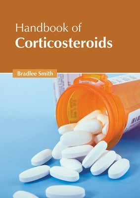 Handbook of Corticosteroids by Smith, Bradlee