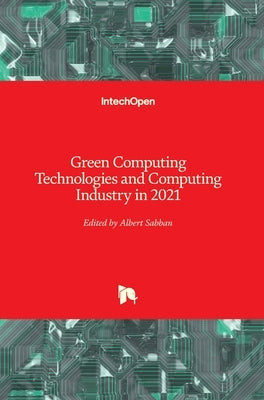 Green Computing Technologies and Computing Industry in 2021 by Sabban, Albert