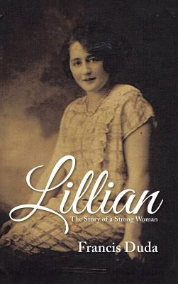 Lillian: The Story of a Strong Woman by Duda, Francis