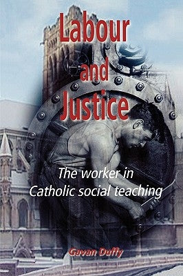 Labour and Justice by Duffy, Gavan