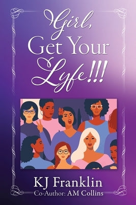 Girl, Get Your Lyfe by Franklin, Kj