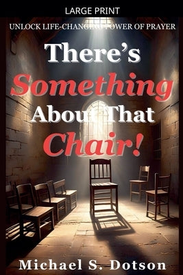 There's Something About That Chair! by Dotson, Michael S.