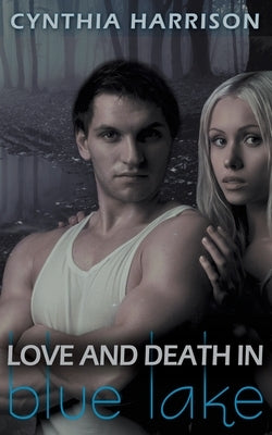 Love and Death in Blue Lake by Harrison, Cynthia