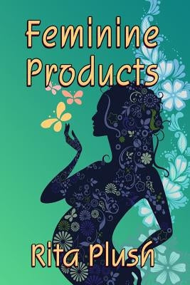 Feminine Products by Plush, Rita