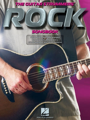 The Guitar Strummers' Rock Songbook by Hal Leonard Corp