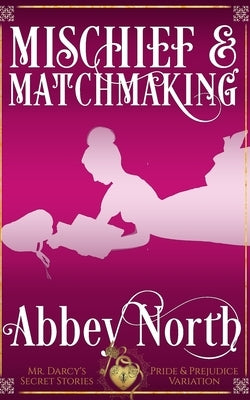 Mischief & Matchmaking by North, Abbey