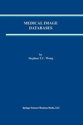 Medical Image Databases by Wong, Stephen T. C.