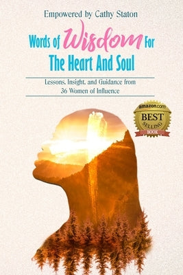 Words of Wisdom for the Heart and Soul: Lessons, Insights, and Guidance from 36 Women of Influence by Sample-Carpenter, Sheri