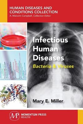 Infectious Human Diseases: Bacteria & Viruses by Miller, Mary E.