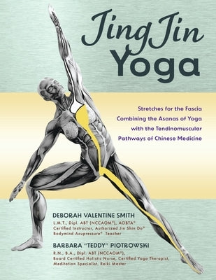 Jingjin Yoga: Fascial Stretches Combining Yoga and Acupressure Muscle Meridians by Smith, Deborah Valentine