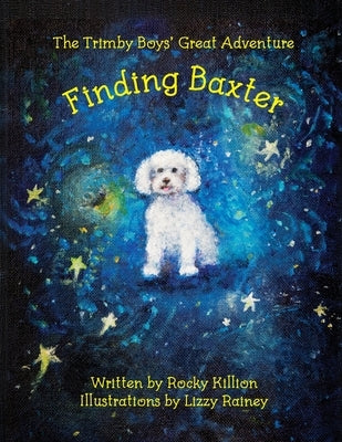 The Trimby Boys' Great Adventure: Finding Baxter by Killion, Rocky