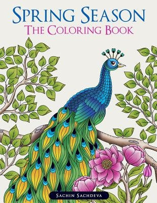 Spring Season: The Coloring Book for Adults by Sachdeva, Sachin
