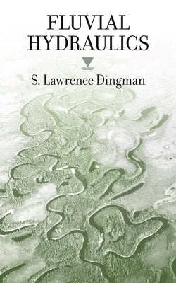 Fluvial Hydraulics by Dingman, S. Lawrence