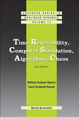 Time Reversibility, Computer Simulation, Algorithms, Chaos (2nd Edition) by Hoover, William Graham