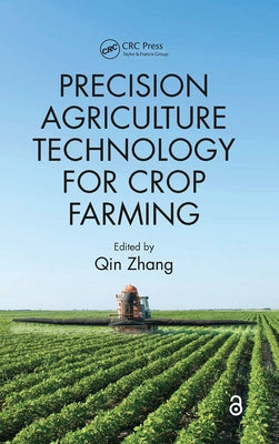 Precision Agriculture Technology for Crop Farming by Zhang, Qin