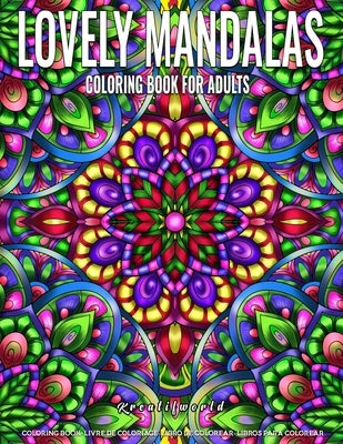 Coloring Books for Adults Lovely Mandala: Adult Coloring Book Stress Relieving Design Featuring Relaxing Mandala Coloring Pattern for Adult Relaxation by , Kreatifworld