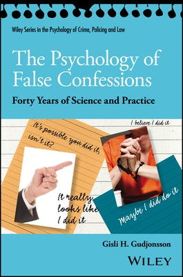 The Psychology of False Confessions: Forty Years of Science and Practice by Gudjonsson, Gisli H.