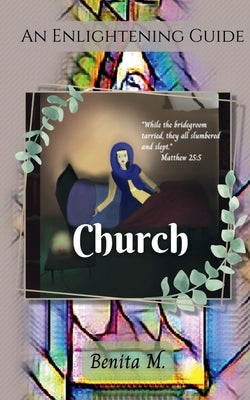 Church: An Enlightening Guide by M, Benita