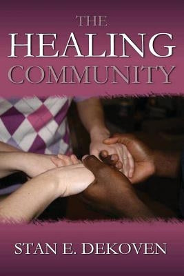 The Healing Community by Dekoven, Stan