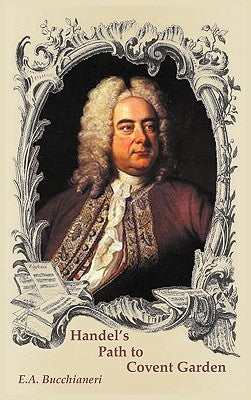 Handel's Path to Covent Garden by Bucchianeri, E. A.
