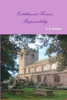 Entitlement Honour Responsibility by Hunter, C. a.