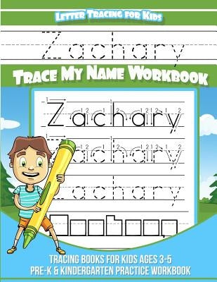 Letter Tracing for Kids Zachary Trace my Name Workbook: Tracing Books for Kids ages 3 - 5 Pre-K & Kindergarten Practice Workbook by Books, Zachary