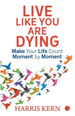 Live Like You Are Dying by Kern, Harris