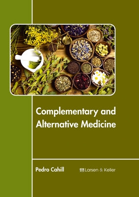 Complementary and Alternative Medicine by Cahill, Pedro