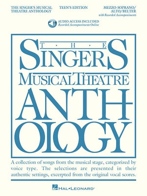 The Singer's Musical Theatre Anthology - Teen's Edition: Mezzo-Soprano/Alto/Belter (Bk/Online Audio) [With 2 CDs] by Hal Leonard Corp