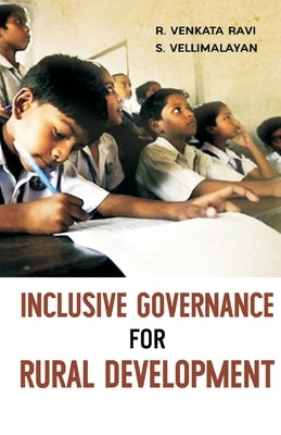 Inclusive Governance for Rural Development by Vellimalayan, S.