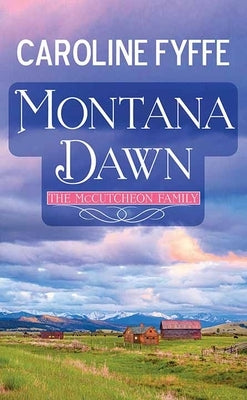 Montana Dawn: The McCutcheon Family by Fyffe, Caroline