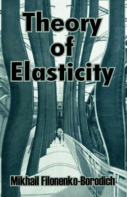 Theory of Elasticity by Filonenko-Borodich, Mikhail