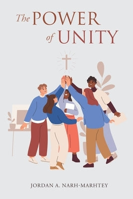 The Power of Unity by Narh-Marhtey, Jordan A.