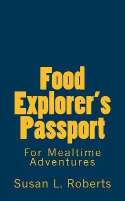 Food Explorer's Passport by Roberts M. DIV, Susan L.