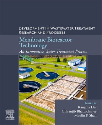 Membrane Bioreactor Technology: An Innovative Water Treatment Process: Developments in Wastewater Treatment Research and Processes by Das, Ranjana