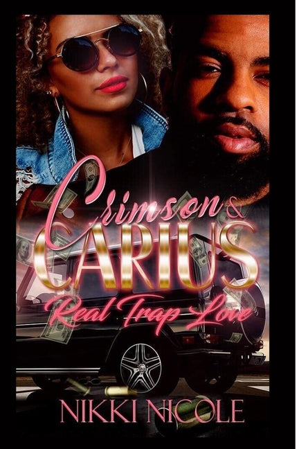 Crimson & Carius: Real Trap Love by Nicole, Nikki