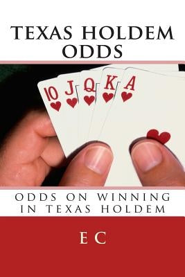 texas holdem odds: odds on winning in texas holdem by C, E. C.