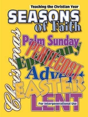 Seasons of Faith: Teaching the Christian Year by Stoner, Marcia