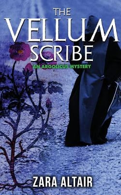 The Vellum Scribe: An Argolicus Mystery by Altair, Zara