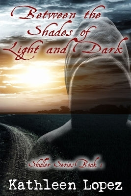 Between the Shades of Light and Dark by Lopez, Kathleen