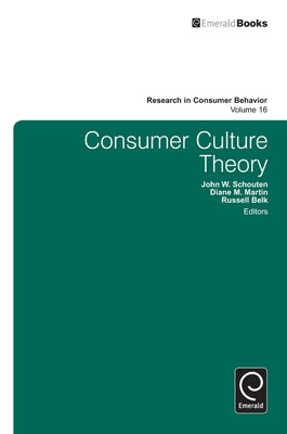Consumer Culture Theory by Schouten, John