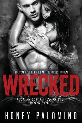 Wrecked: Gods of Chaos MC, Book Four by Palomino, Honey