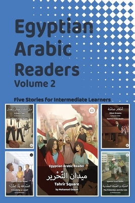 Egyptian Arabic Readers, Volume 2: Five Stories for Intermediate Learners by Aldrich, Matthew