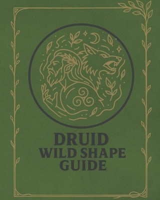 Druid Wild Shape Guide: DnD 5e Animal Forms Playbook for Role-Playing Fantasy Games Campaign by Tudor, Luisa