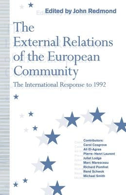 The External Relations of the European Community: The International Response to 1992 by Redmond, John