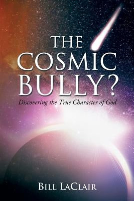 The Cosmic Bully? by Laclair, Bill