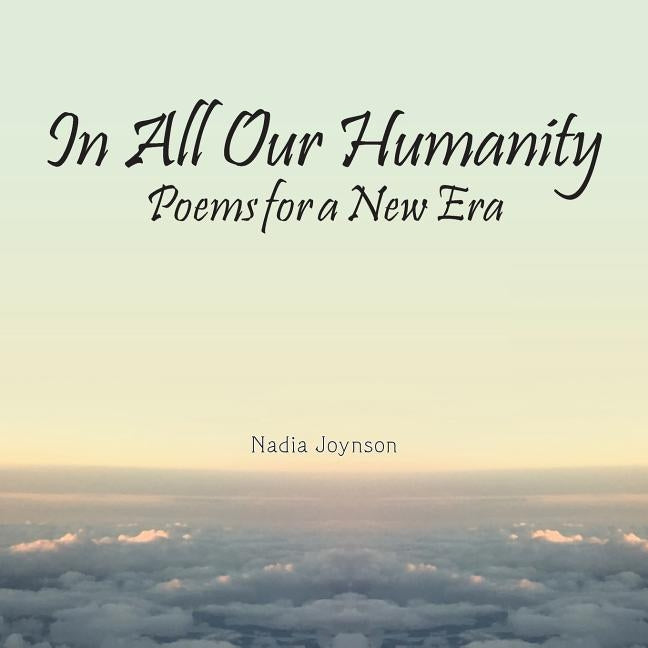 In All Our Humanity: Poems for a New Era by Joynson, Nadia