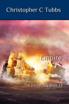Empire: The Dorset Boy Book 13 by Tubbs, Christopher C.