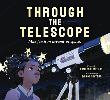 Through the Telescope: Mae Jemison Dreams of Space by Smith Jr, Charles R.